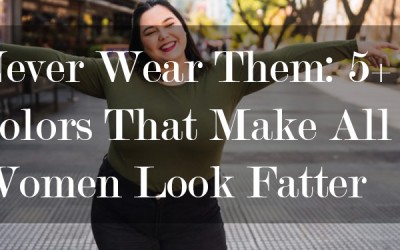 Never Wear Them: 5+ Colors That Make All Women Look Fatter